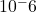 10^-6