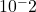 10^-2