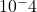10^-4