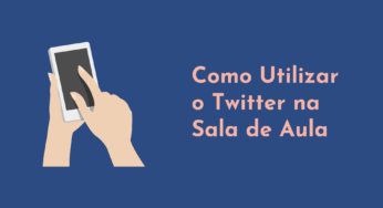 Como Utilizar o Twitter em Sala de Aula