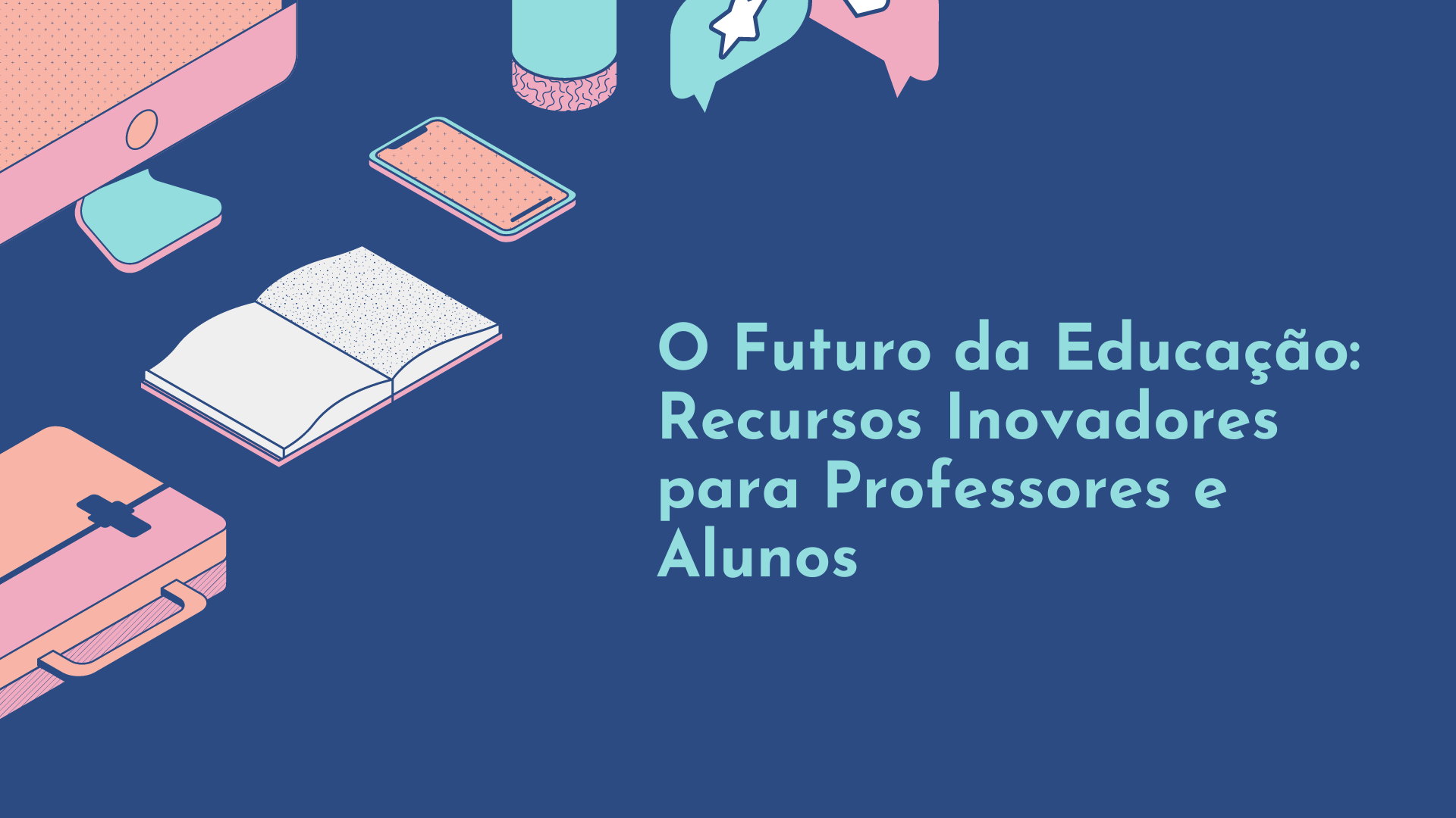 O Futuro da Educação Recursos Inovadores para Professores e Alunos