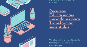 Recursos educacionais inovadores para transformar suas aulas