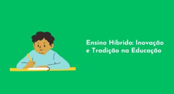 Ensino Híbrido: Inovação e Tradição na Educação