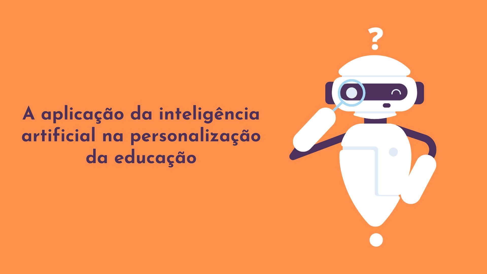 A aplicação da inteligência artificial na personalização da educação