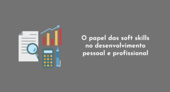 O papel das soft skills no desenvolvimento pessoal e profissional