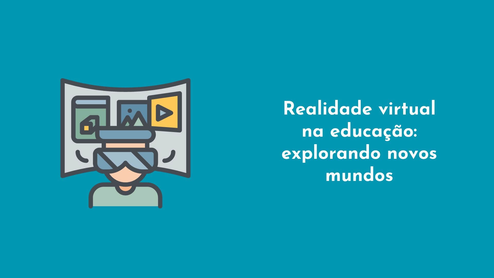 Realidade virtual na educação explorando novos mundos