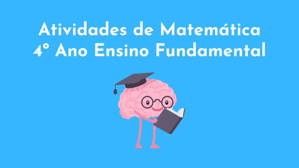 Atividades de Matemática 4º Ano Ensino Fundamental