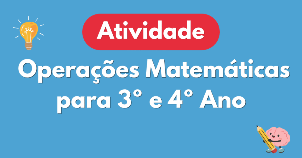 Atividades das 4 Operações Matemáticas para 3º e 4º Ano