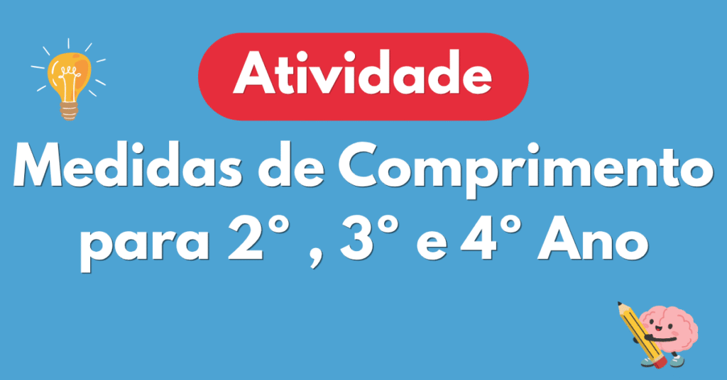 Atividades de Medidas de Comprimento para 2º , 3º e 4º Ano