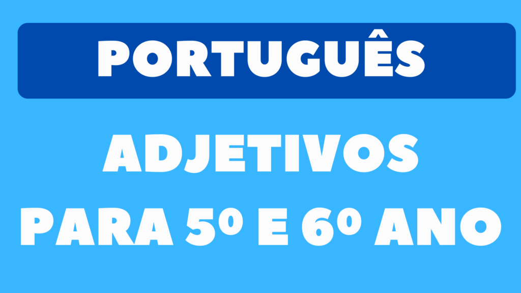 Atividade sobre Adjetivos para 6º e 5º Ano