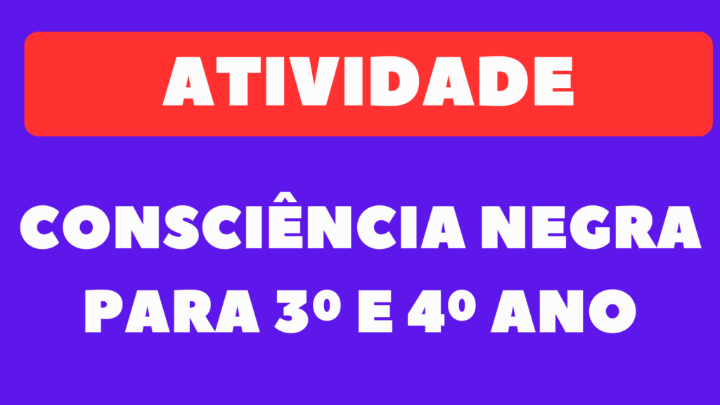 Atividades de Dia da Consciência Negra para 3º e 4º Ano