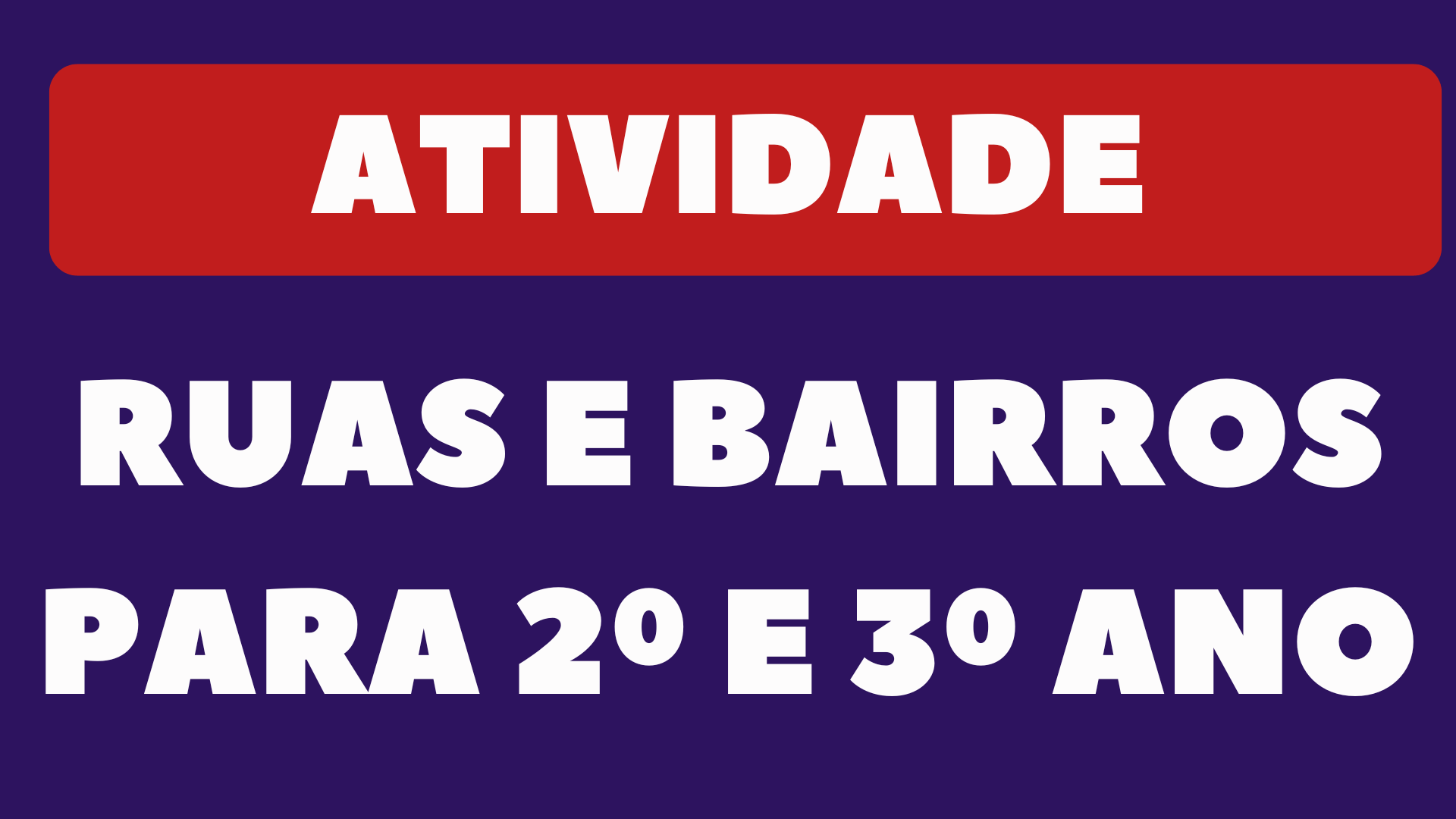 Atividades sobre Ruas e Bairros para 2º e 3 Ano