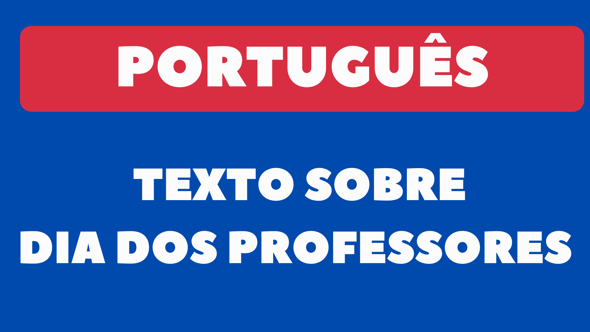 Interpretação de Texto sobre o Dia do Professor 7º a 9º Ano