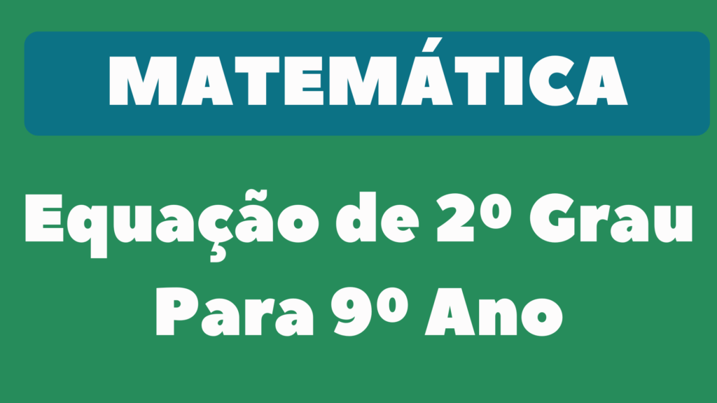 Lista de Exercícios de Equação do 2º Grau para 9º Ano