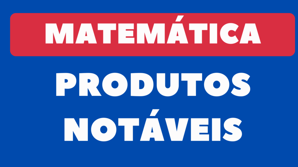 Lista de Exercícios de Produtos Notáveis