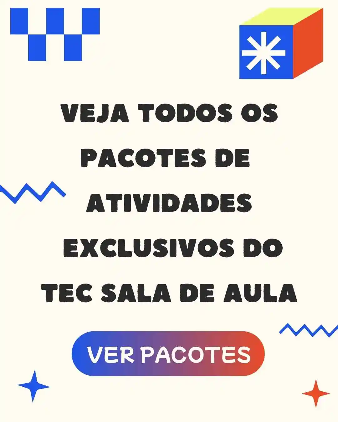 Veja todos Pacotes de Atividades Exclusivos do Tec Sala de Aula
