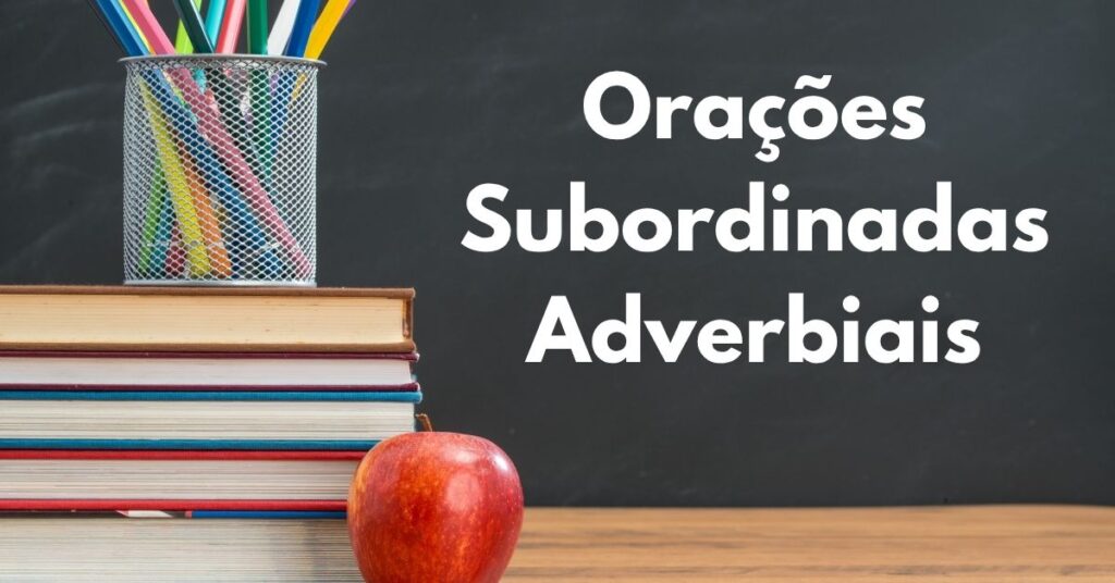 Exercícios de Orações Subordinadas Adverbiais com Gabarito