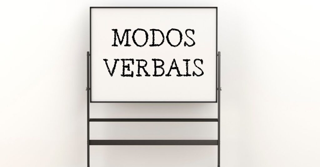 Modos Verbais o que são, tipos e como usá-los