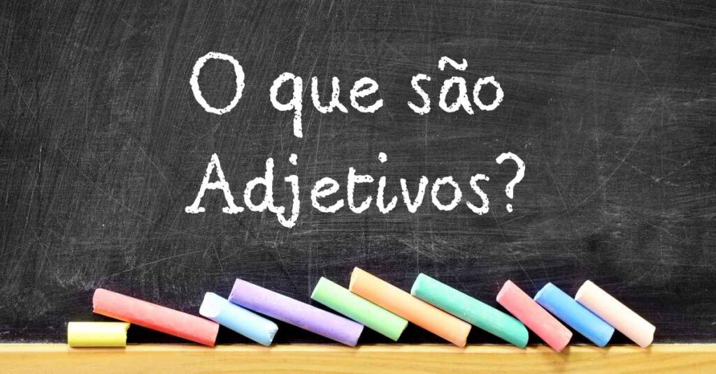 O que é um Adjetivo Definição, Função, Tipos e Exemplos