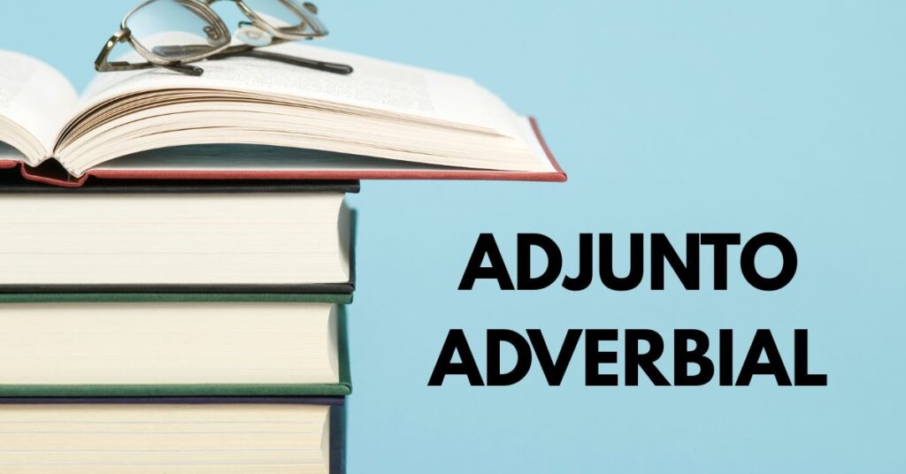 O que é Adjunto Adverbial Tipos, Funções e Exemplos