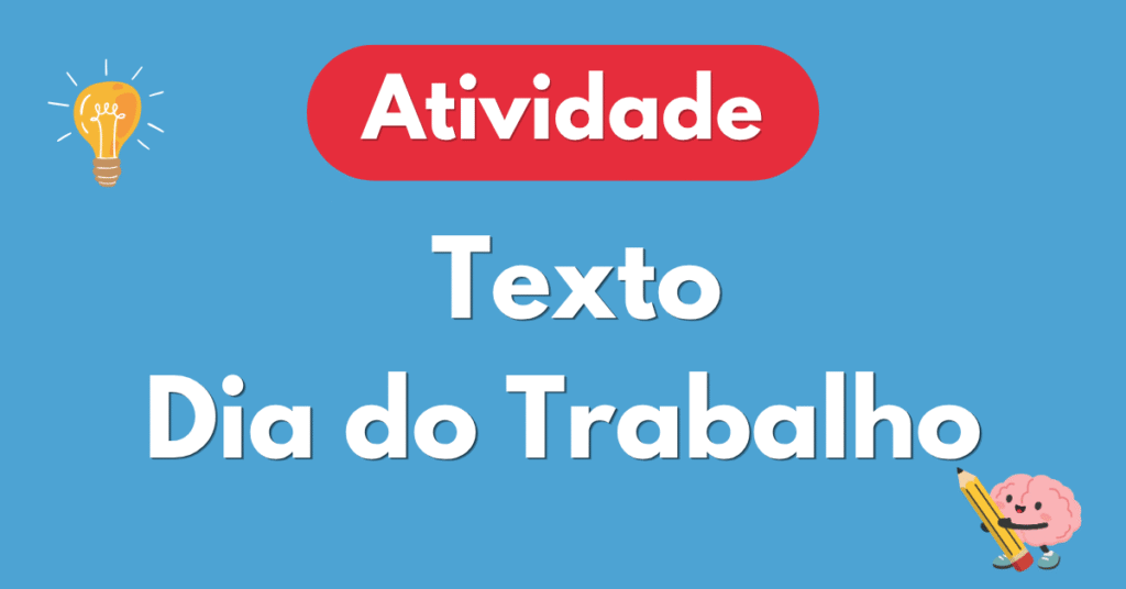 Interpretação de Texto sobre Dia do Trabalhador (1º de Maio)
