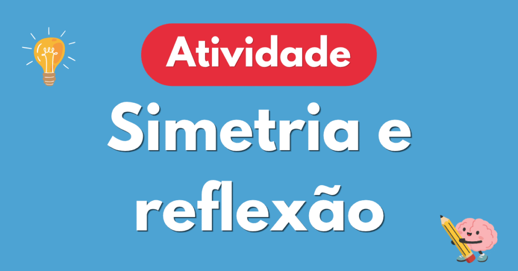 Atividade de Simetria e Reflexão para 6º Ano