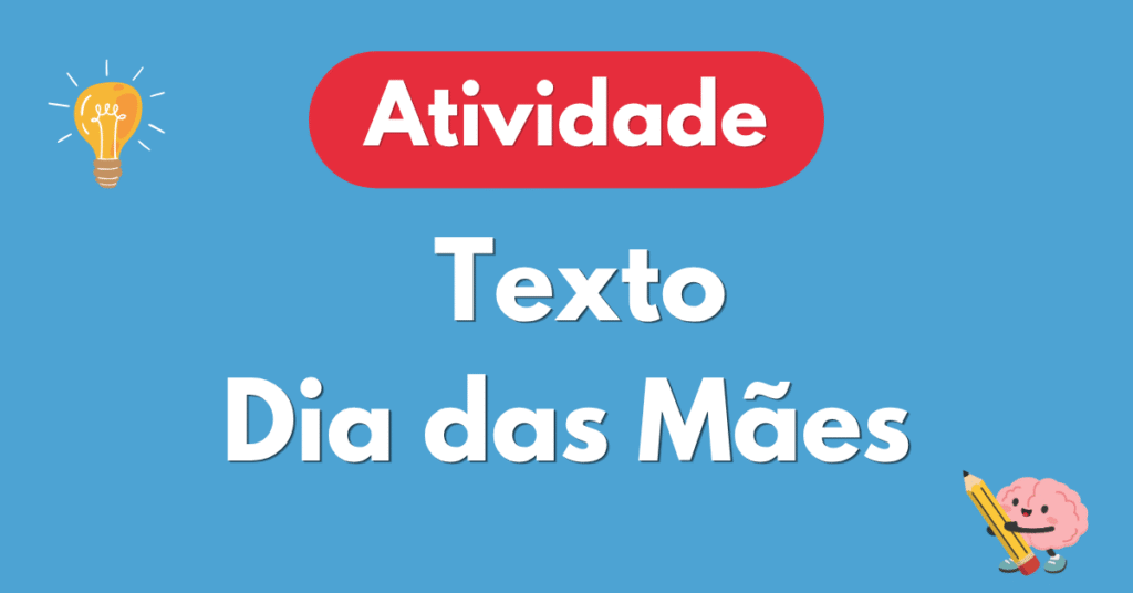 Interpretação de Texto Dia das Mães para 8º e 9º ano