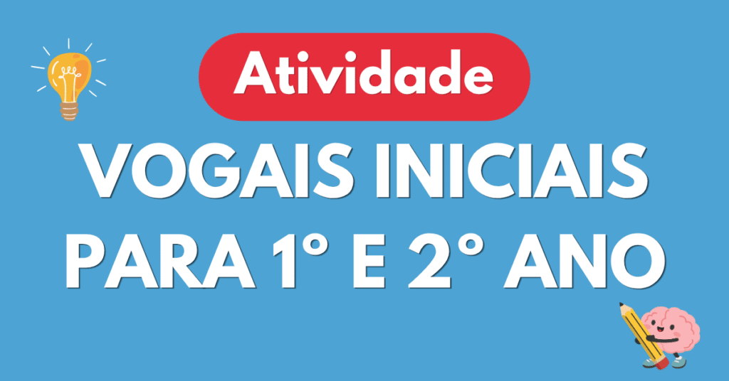 Atividade das Vogais Iniciais para 1º e 2º Ano