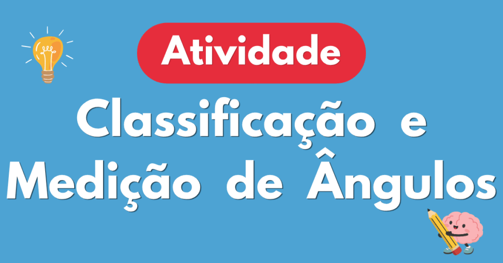 Atividade de Classificação e Medição de Ângulos para 6º e 7º Ano