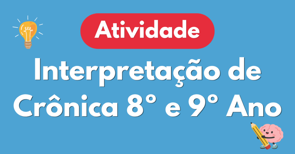 Atividade de Interpertação de Crônica para 8º e 9º Ano