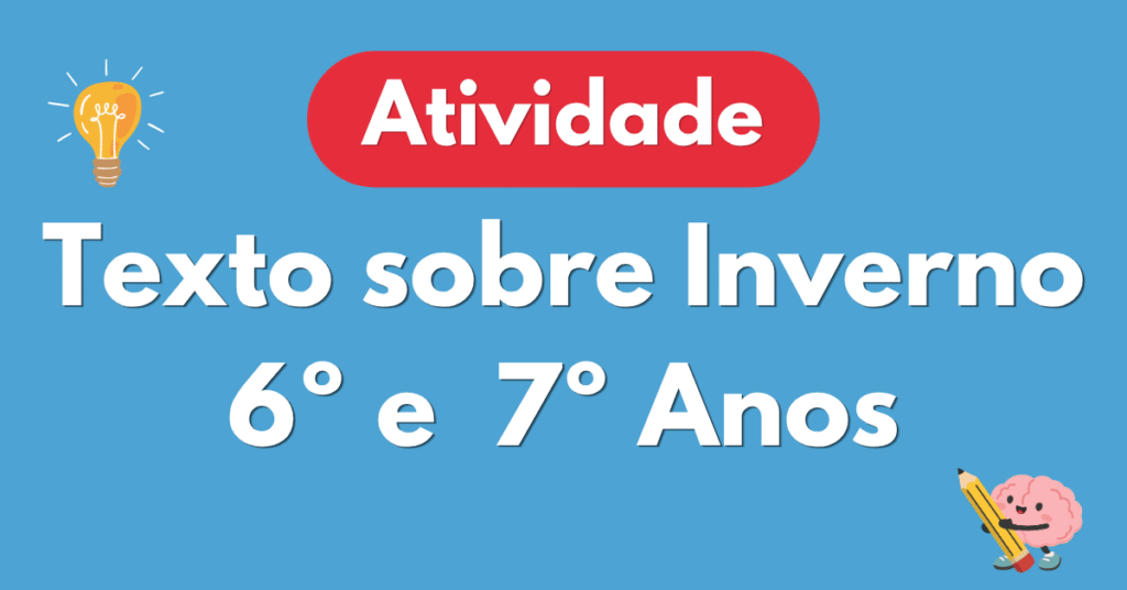 Interpretaรงรฃo de Texto A Chegada do Inverno para 6ยบ e 7ยบ Ano