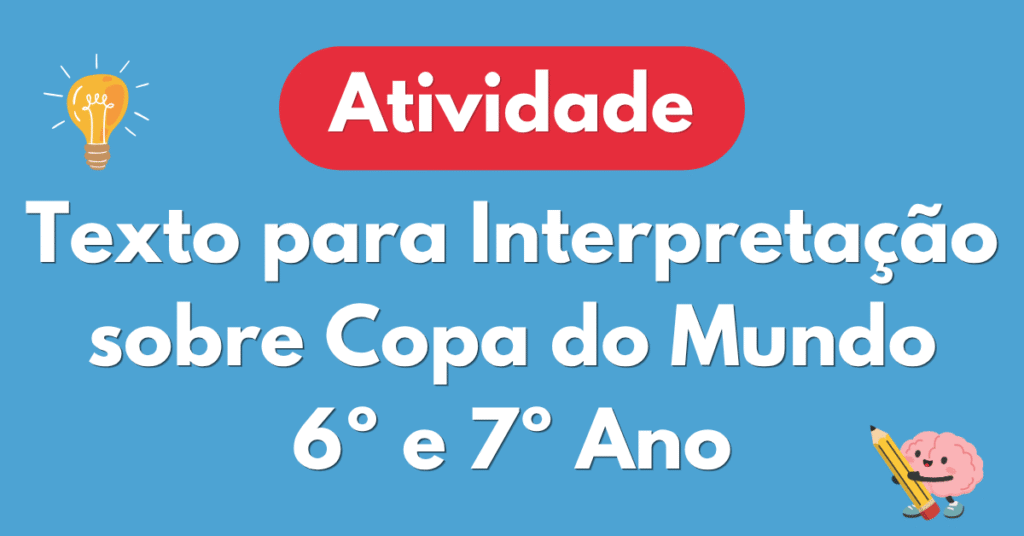 Texto para Interpreatação sobre Copa do Mundo 6º e 7º Ano