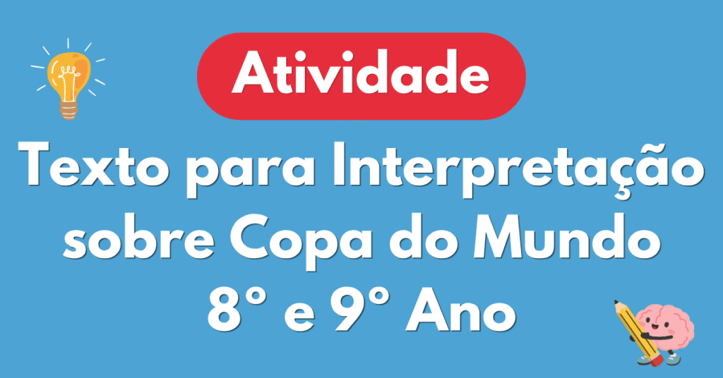 Texto para Interpreatação sobre Copa do Mundo 8º e 9º Ano