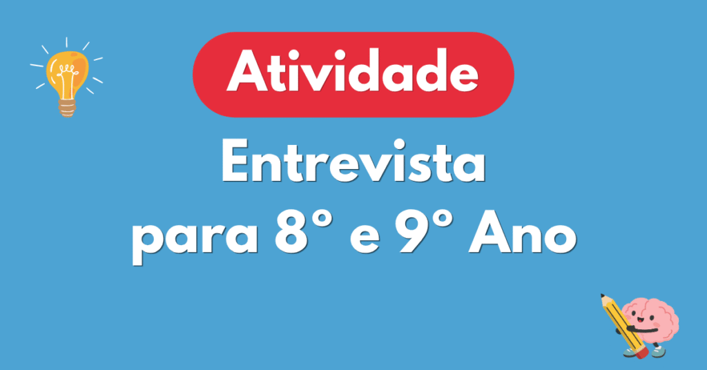 Atividade de Entrevista para 8ยบ e 9ยบ ano