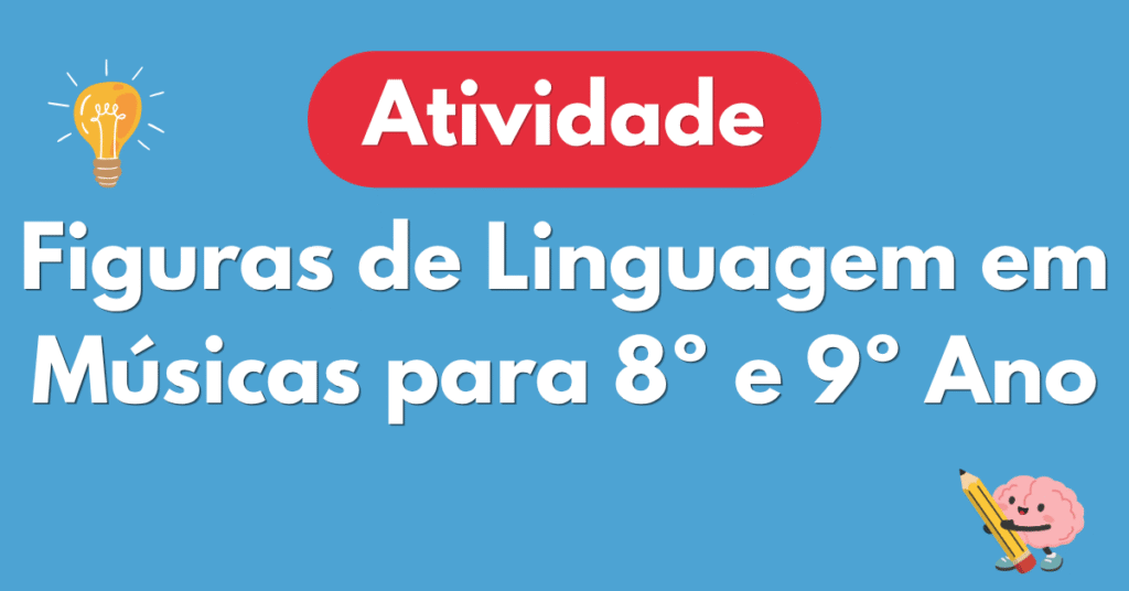 Atividade de Figuras de Linguagem em Músicas para 8º e 9º Ano