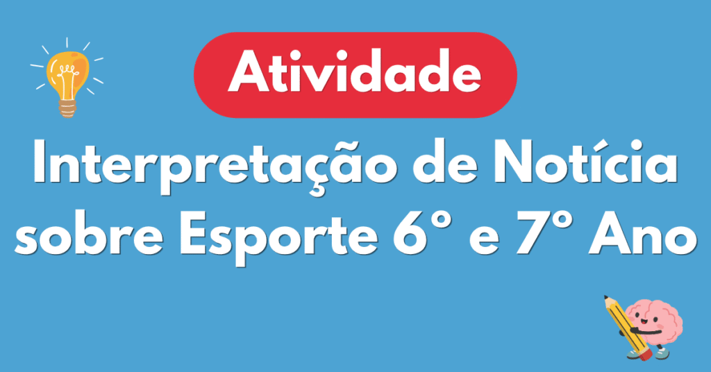 Atividade de Notรญcia sobre Esporte para 6ยบ e 7ยบ ano