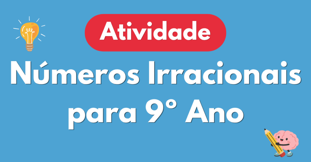 Atividade sobre Números Irracionais para 9º Ano com Gabarito