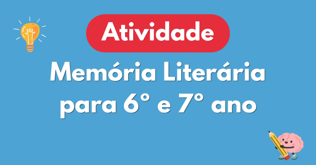 Atividade de Memรณria Literรกria para 6ยบ e 7ยบ ano