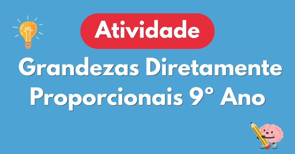 Atividade sobre Grandezas Diretamente Proporcionais para 9º Ano