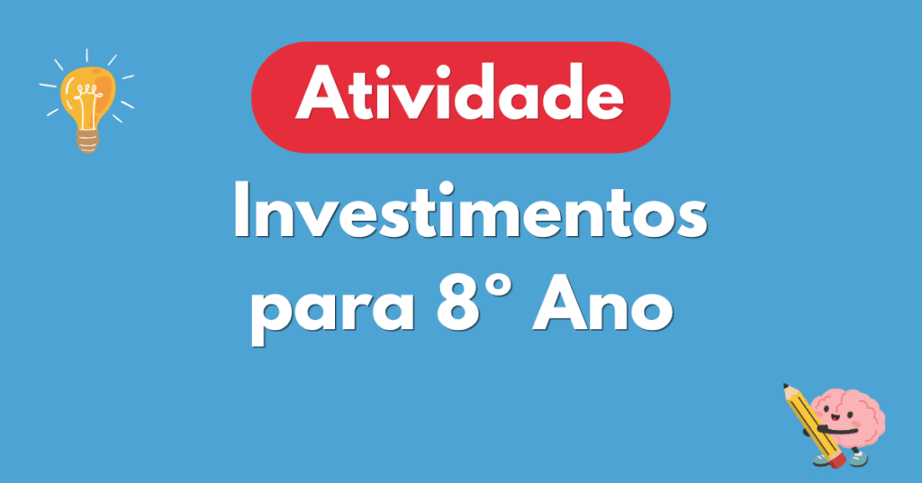 Atividade sobre Investimentos para 8º Ano