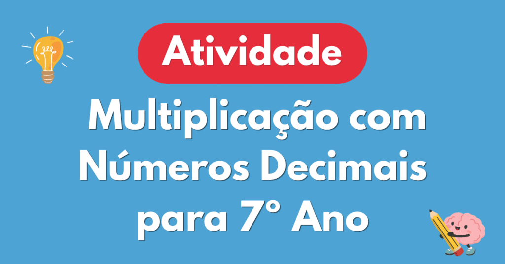 Atividade sobre Multiplicaรงรฃo com Nรบmeros Decimais para 7ยบ Ano