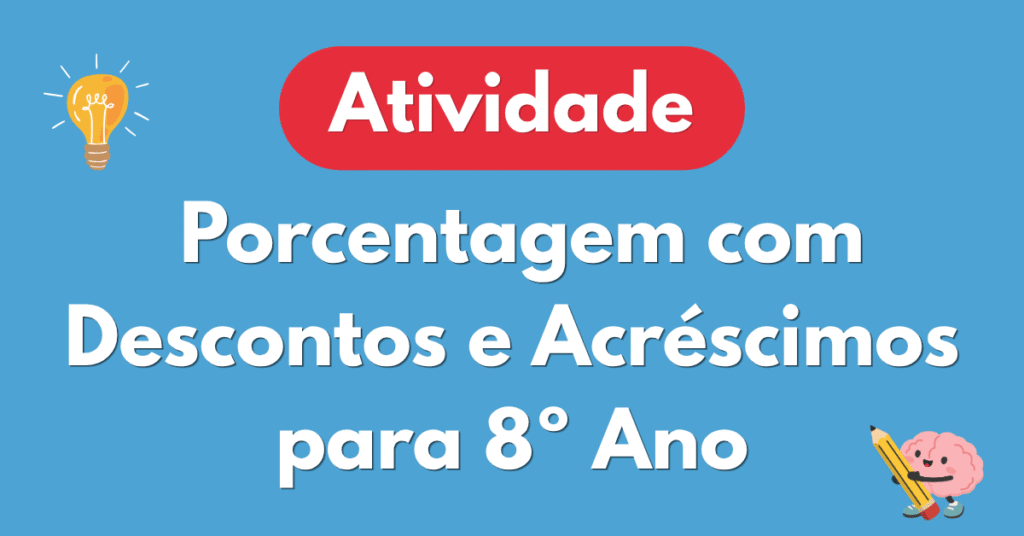 Atividade sobre Porcentagem com Descontos e Acréscimos para 8º Ano