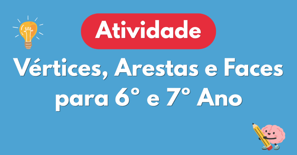 ExercÃcios sobre Vértices, Arestas e Faces para 6º e 7º Ano